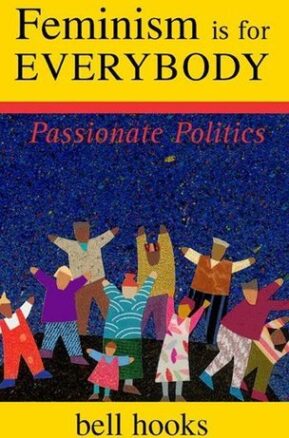 Book Summary Feminism Is for Everybody: Passionate Politics