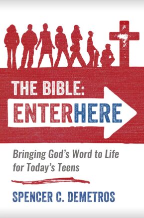 Book Summary The Bible: Enter Here: Bringing God's Word to Life for Today's Teens