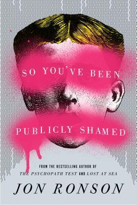 Book Summary So You've Been Publicly Shamed