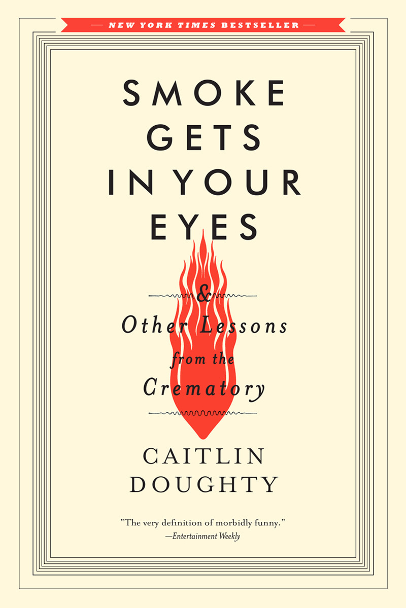 Book Summary Smoke Gets in Your Eyes & Other Lessons from the Crematory