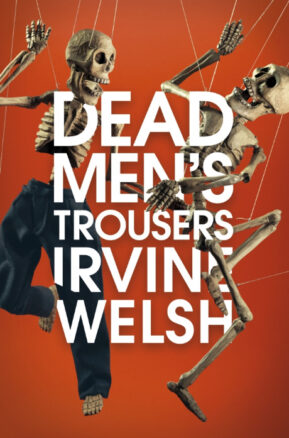 Book Summary Dead Men's Trousers [May 29, 2018] Welsh, Irvine