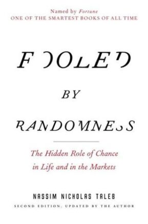 Book Summary Fooled by Randomness: The Hidden Role of Chance in Life and in the Markets