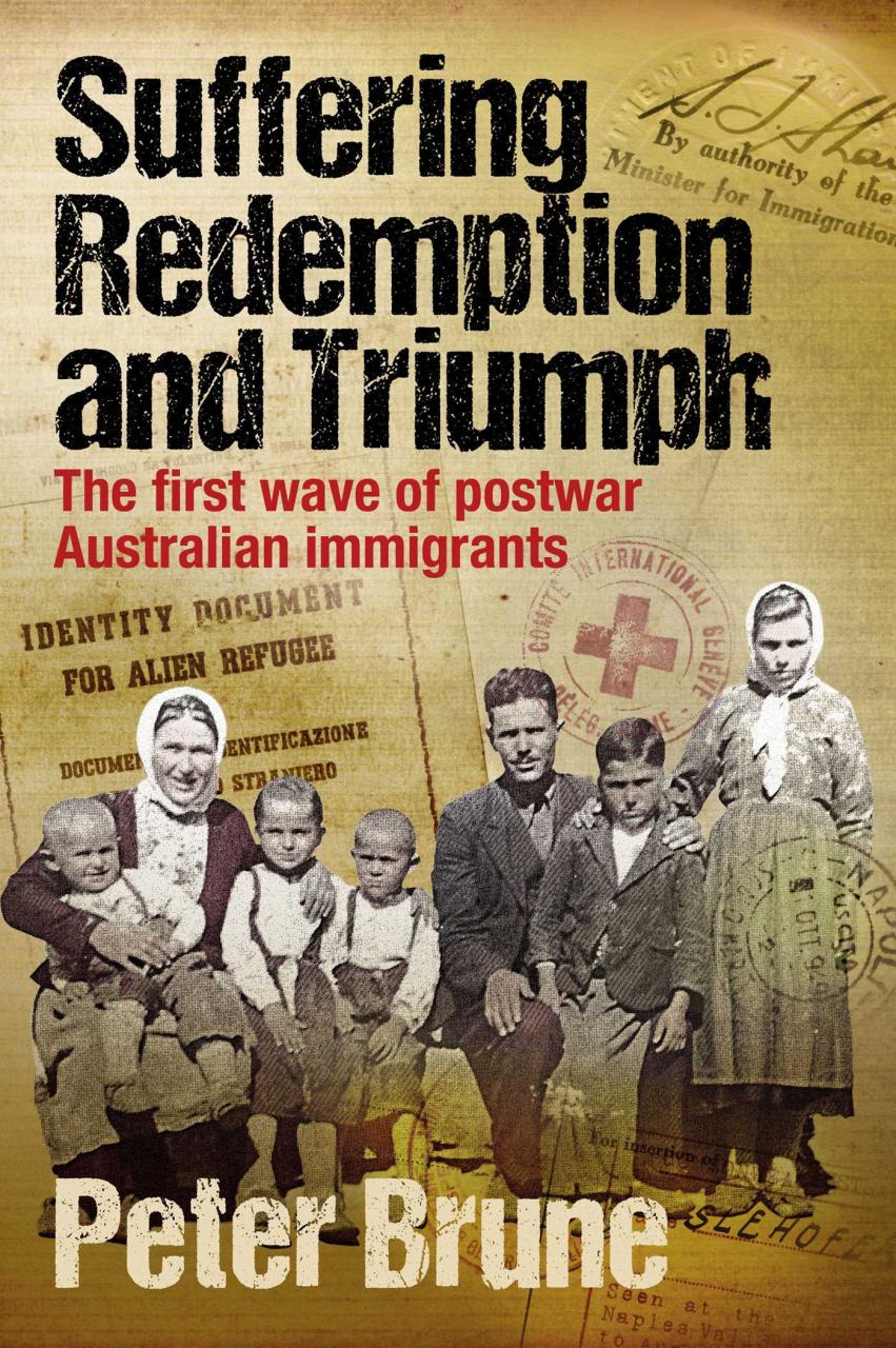 Book Summary Suffering, Redemption and Triumph: The first wave of post-war Australian immigrants 1945-66