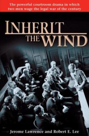 Book Summary Inherit the Wind: The Powerful Courtroom Drama in which Two Men Wage the Legal War of the Century