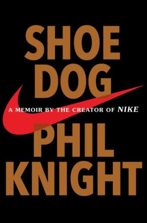 Book Summary Shoe Dog: A Memoir by the Creator of Nike