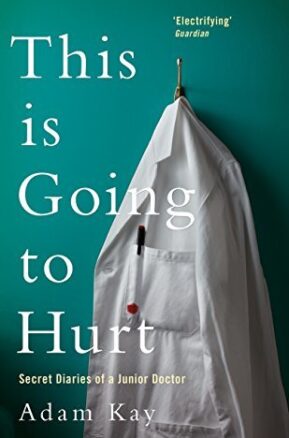 Book Summary This is Going to Hurt: Secret Diaries of a Junior Doctor