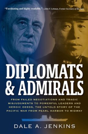 Book Summary Diplomats & Admirals: From Failed Negotiations and Tragic Misjudgments to Powerful Leaders and Heroic Deeds, the Untold Story of the Pacific War from Pearl Harbor to Midway