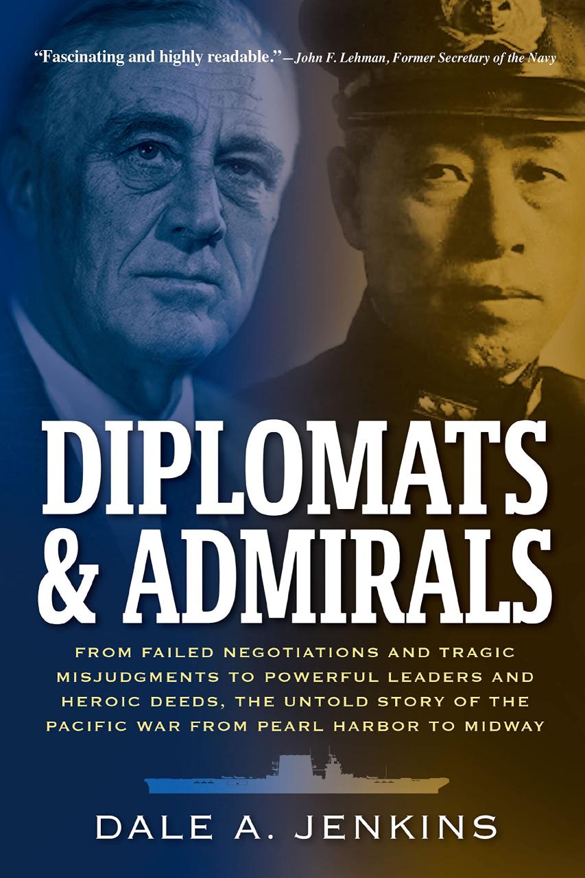 Book Summary Diplomats & Admirals: From Failed Negotiations and Tragic Misjudgments to Powerful Leaders and Heroic Deeds, the Untold Story of the Pacific War from Pearl Harbor to Midway