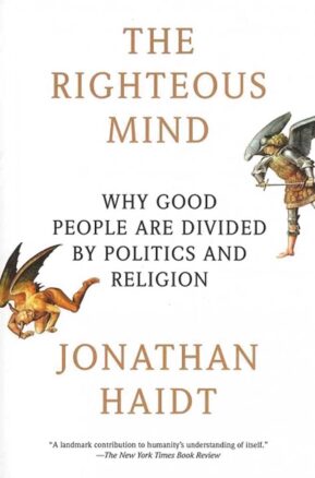 Book Summary The Righteous Mind: Why Good People Are Divided by Politics and Religion
