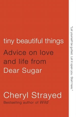 Book Summary Tiny Beautiful Things: Advice on Love and Life from Dear Sugar