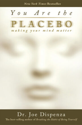 Book Summary You Are the Placebo: Making Your Mind Matter