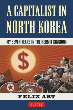 Book Summary A Capitalist in North Korea: My Seven Years in the Hermit Kingdom