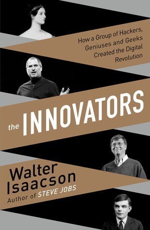 Book Summary The Innovators: How a Group of Hackers, Geniuses and Geeks Created the Digital Revolution