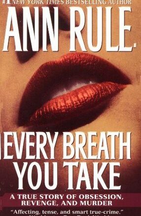 Book Summary Every Breath You Take: A True Story of Obsession, Revenge, and Murder