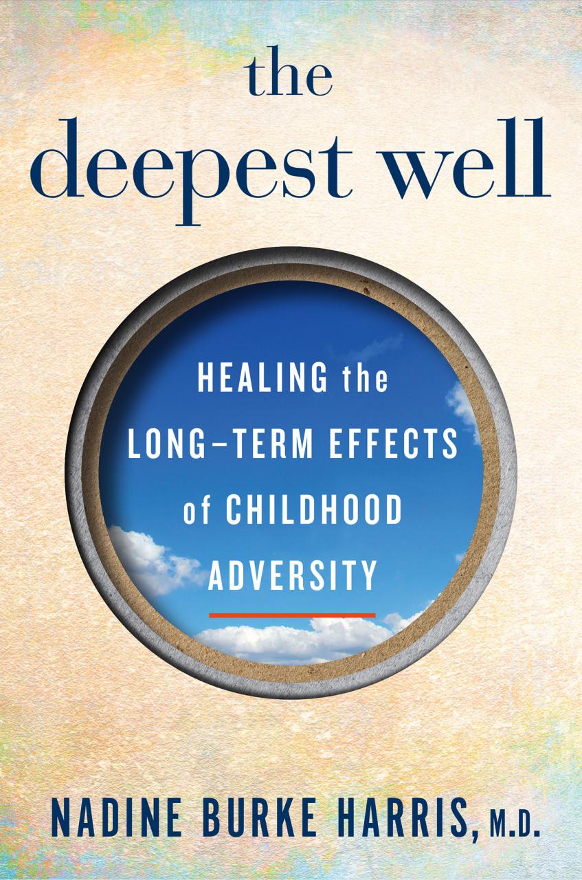 Book Summary The Deepest Well: Healing the Long-Term Effects of Childhood Adversity