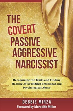 Book Summary The Covert Passive Aggressive Narcissist: Recognizing the Traits and Finding Healing After Hidden Emotional and Psychological Abuse
