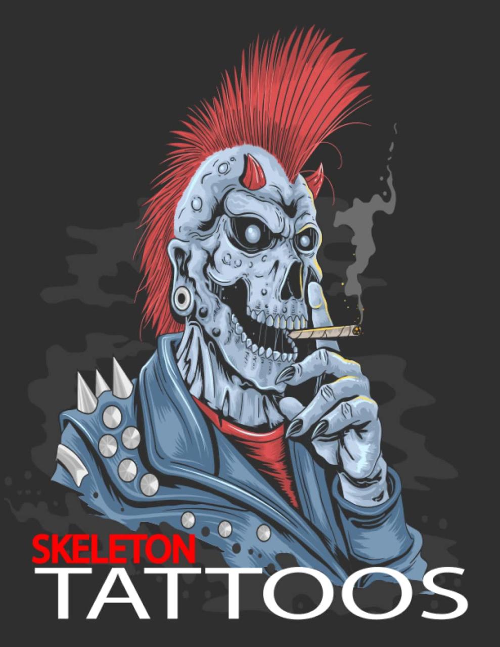 Book Summary Skeleton Tattoos: A Tattoo Coloring Book For Adults, Relaxation With Beautiful Modern Tattoo Designs Such As Sugar Skulls, Animals, Guns, Roses and More!