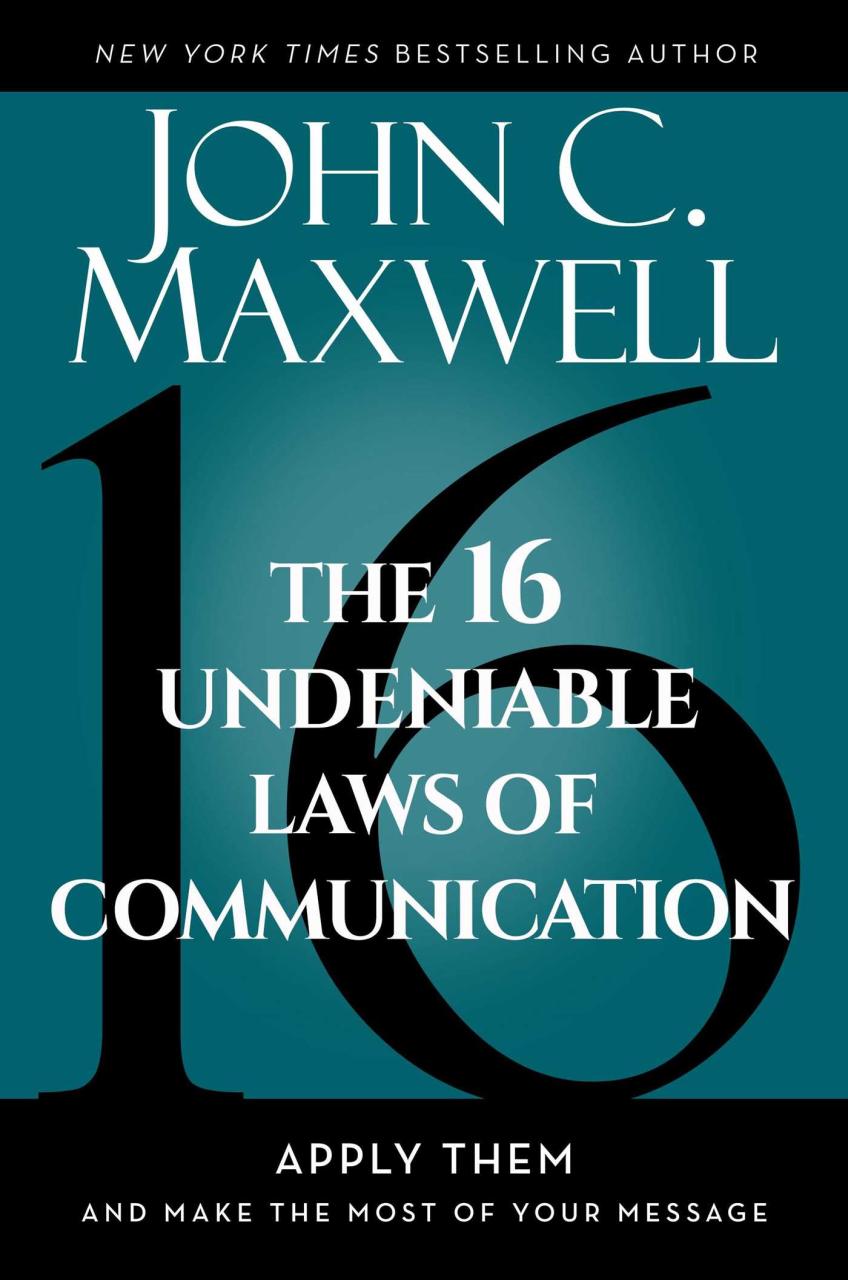 Book Summary The 16 Undeniable Laws of Communication: Apply Them and Make the Most of Your Message