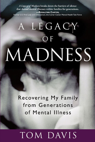 Book Summary A Legacy of Madness: Recovering My Family from Generations of Mental Illness