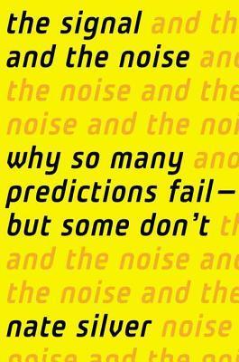 Book Summary The Signal and the Noise: Why So Many Predictions Fail—But Some Don't
