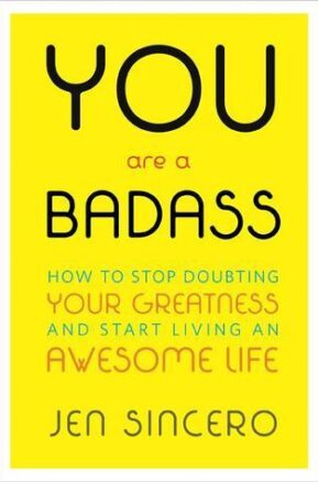Book Summary You Are a Badass: How to Stop Doubting Your Greatness and Start Living an Awesome Life