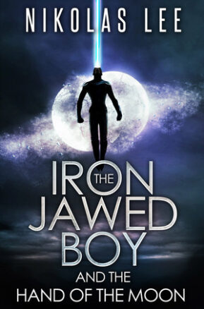 Book Summary The Iron-Jawed Boy and the Hand of the Moon