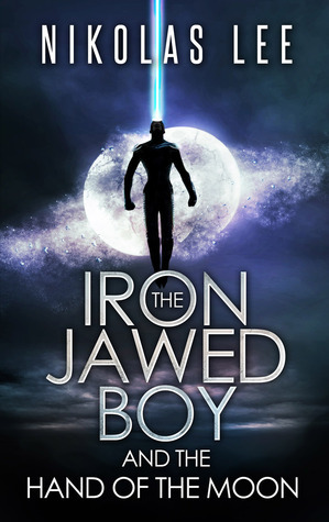 Book Summary The Iron-Jawed Boy and the Hand of the Moon