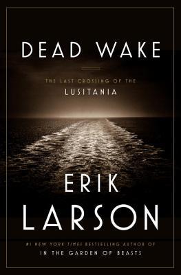 Book Summary Dead Wake: The Last Crossing of the Lusitania