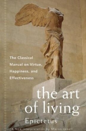 Book Summary The Art of Living: The Classical Manual on Virtue, Happiness and Effectiveness
