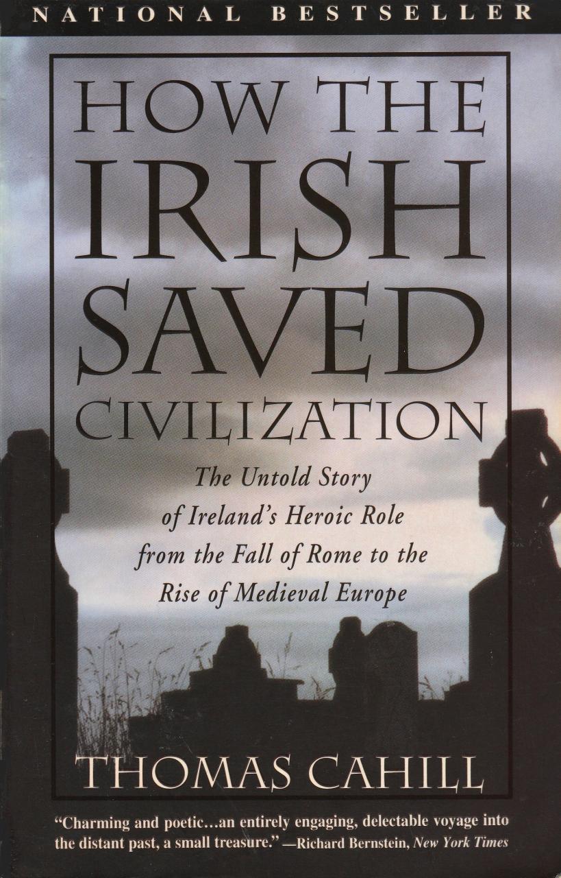 Book Summary How the Irish Saved Civilization: The Untold Story of Ireland's Heroic Role from the Fall of Rome to the Rise of Medieval Europe