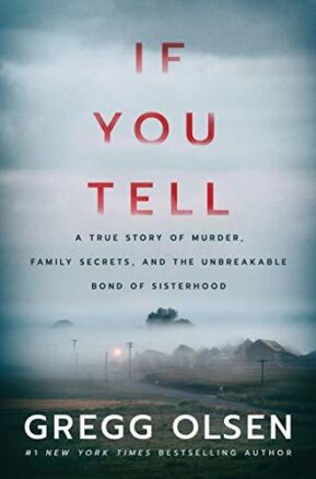 Book Summary If You Tell: A True Story of Murder, Family Secrets, and the Unbreakable Bond of Sisterhood