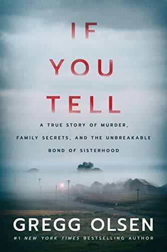Book Summary If You Tell: A True Story of Murder, Family Secrets, and the Unbreakable Bond of Sisterhood