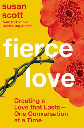 Book Summary Fierce Love: Creating a Love that Lasts—One Conversation at a Time