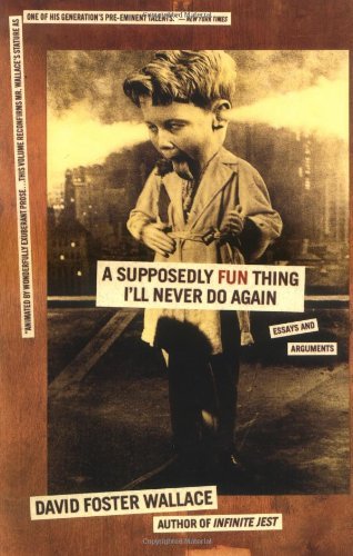 Book Summary A Supposedly Fun Thing I'll Never Do Again: Essays and Arguments