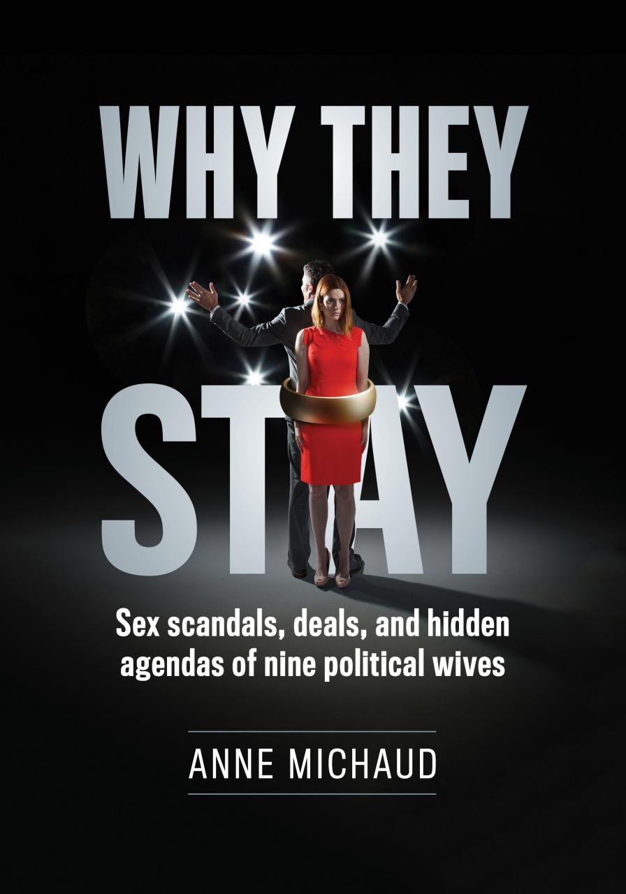 Book Summary Why They Stay: Sex Scandals, Deals, and Hidden Agendas of Nine Political Wives