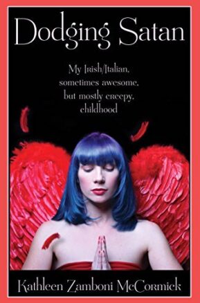 Book Summary Dodging Satan: My Irish/Italian, Sometimes Awesome, But Mostly Creepy, Childhood