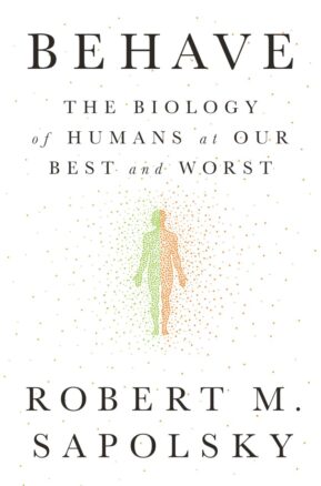 Book Summary Behave: The Biology of Humans at Our Best and Worst