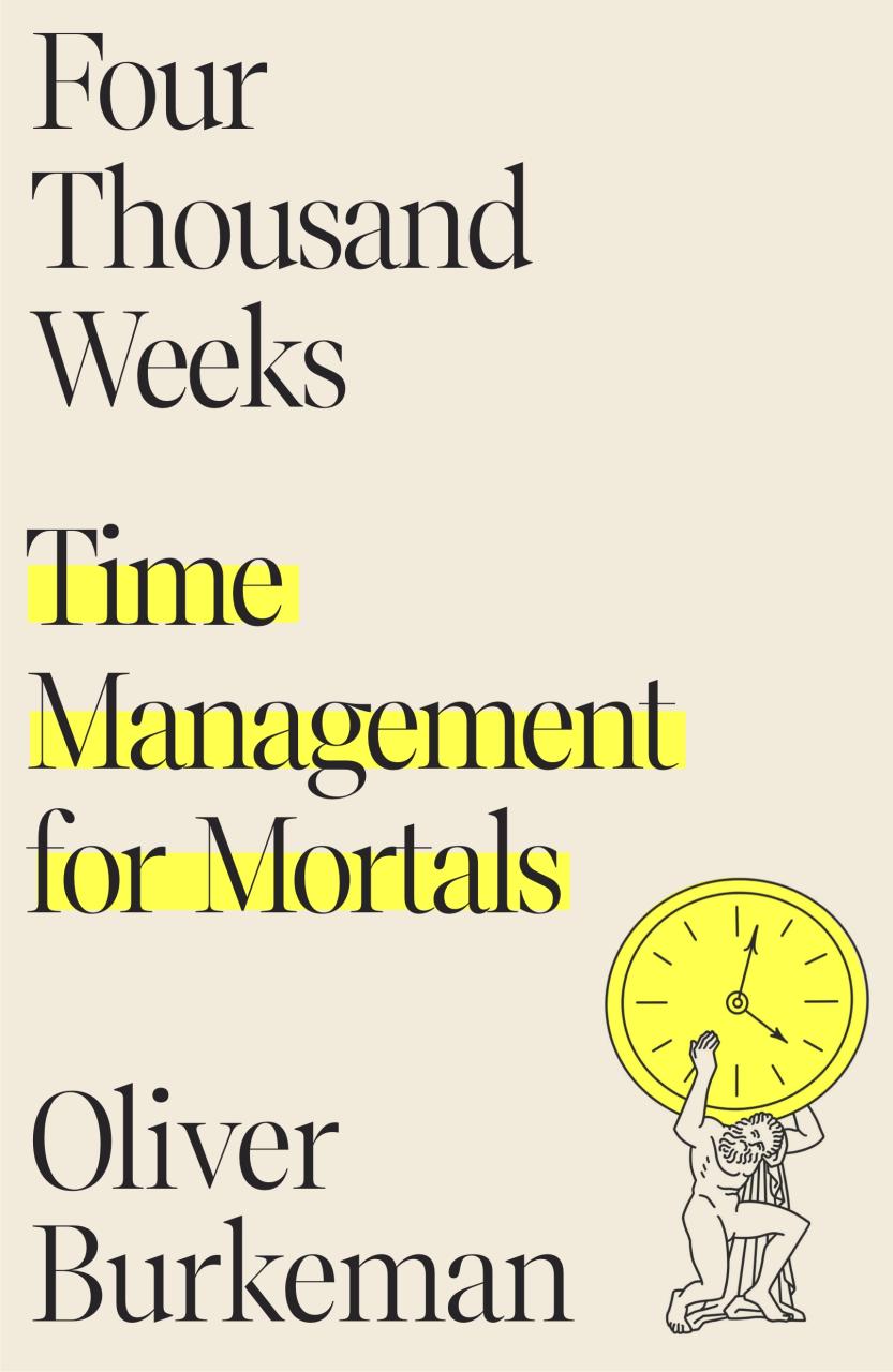 Book Summary Four Thousand Weeks: Time Management for Mortals