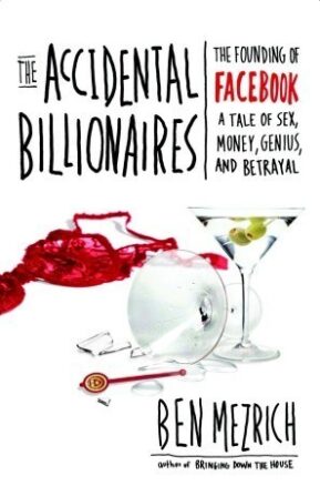 Book Summary The Accidental Billionaires: The Founding of Facebook, a Tale of Sex, Money, Genius, and Betrayal