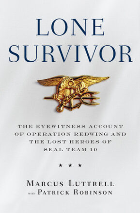 Book Summary Lone Survivor: The Eyewitness Account of Operation Redwing and the Lost Heroes of SEAL Team 10