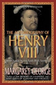 Book Summary The Autobiography of Henry VIII: With Notes by His Fool, Will Somers