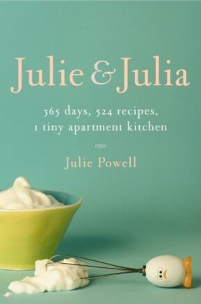 Book Summary Julie and Julia: 365 Days, 524 Recipes, 1 Tiny Apartment Kitchen