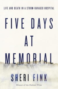 Book Summary Five Days at Memorial: Life and Death in a Storm-Ravaged Hospital