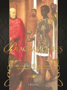 Book Summary Blackamoores: Africans in Tudor England, Their Presence, Status and Origins