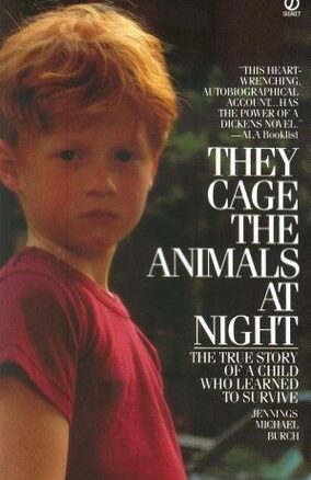 Book Summary They Cage the Animals at Night: The True Story of an Abandoned Child's Struggle for Emotional Survival