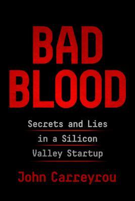 Book Summary Bad Blood: Secrets and Lies in a Silicon Valley Startup