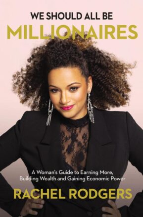 Book Summary We Should All Be Millionaires: A Woman’s Guide to Earning More, Building Wealth, and Gaining Economic Power