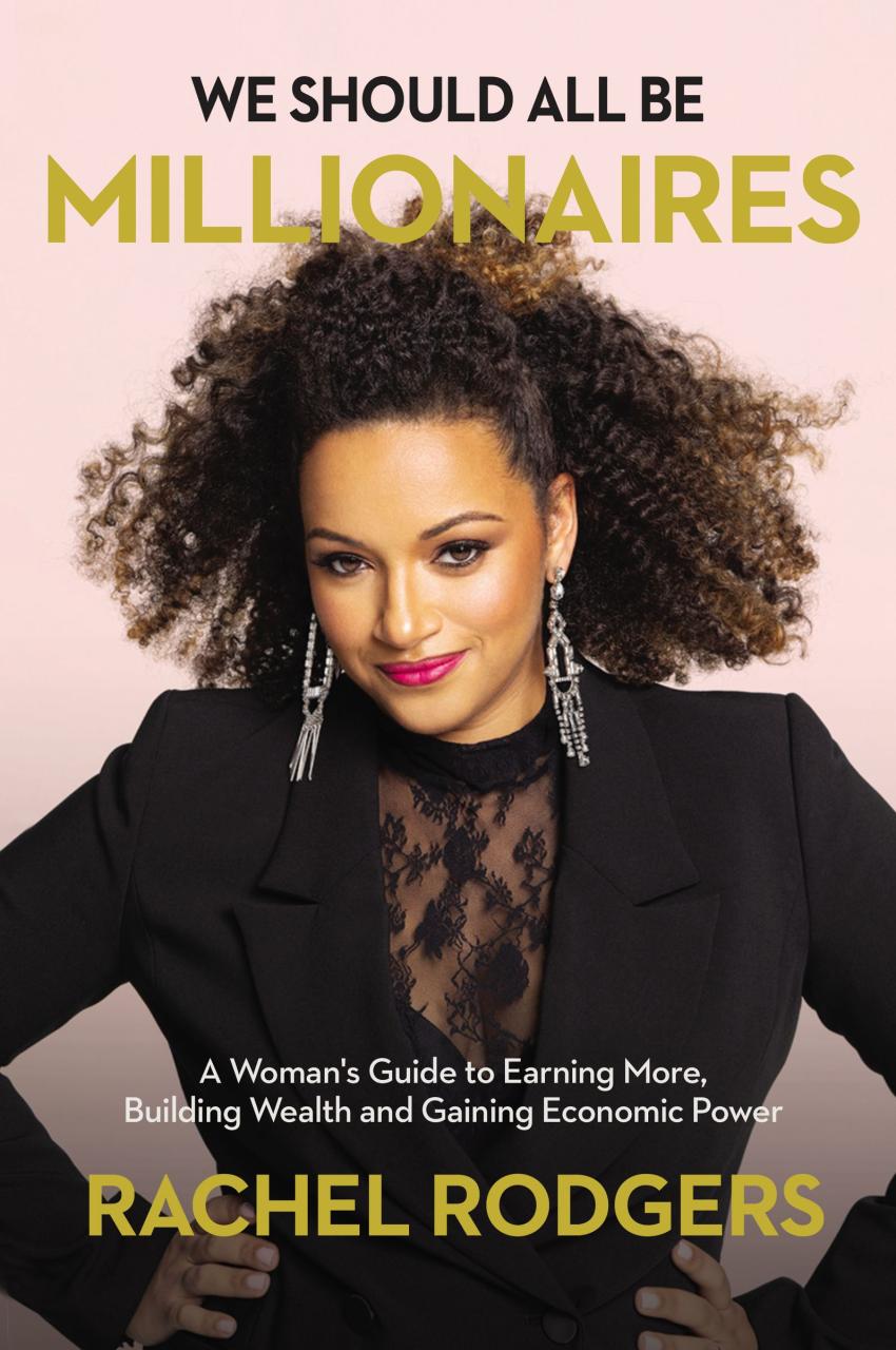 Book Summary We Should All Be Millionaires: A Woman’s Guide to Earning More, Building Wealth, and Gaining Economic Power