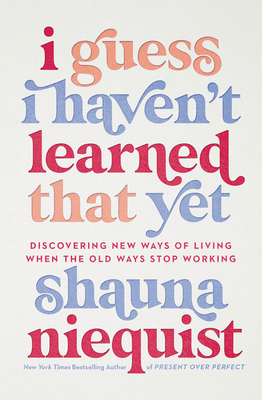 Book Summary I Guess I Haven't Learned That Yet: Discovering New Ways of Living When the Old Ways Stop Working