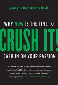 Book Summary Crush It!: Why Now Is the Time to Cash In on Your Passion